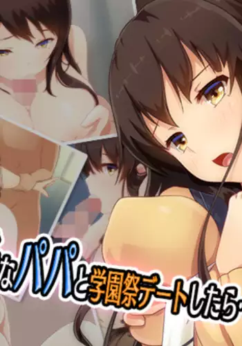 Ecchi na Papa to Gakuensai Date Shitara...