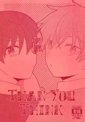 THAN YOU THINK